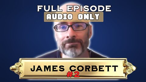 [Audio] The TRUTH About Government, Democracy, Laws, Anarchism, God, Morality with James Corbett