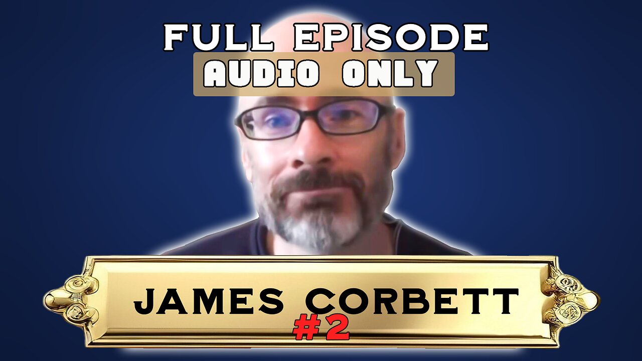 [Audio] The TRUTH About Government, Democracy, Laws, Anarchism, God, Morality with James Corbett