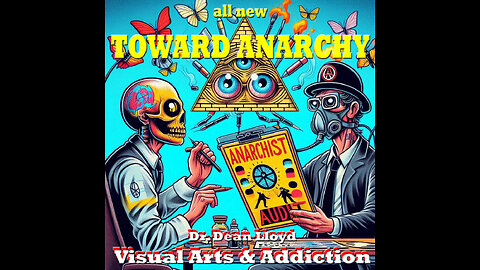 Anarchist Audit also Dr. Dean Lloyd Visual Arts and Screen Addiction