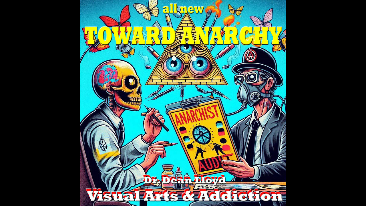 Anarchist Audit also Dr. Dean Lloyd Visual Arts and Screen Addiction
