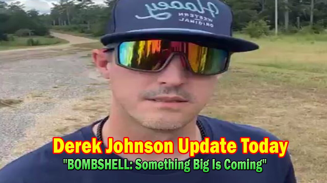Derek Johnson Update Today Aug 25: "BOMBSHELL: Something Big Is Coming"