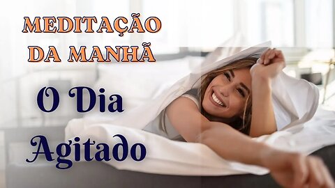 MEDITAÇÃO DA MANHÃ - O Começo de um dia Agitado (Sessão 5/7)