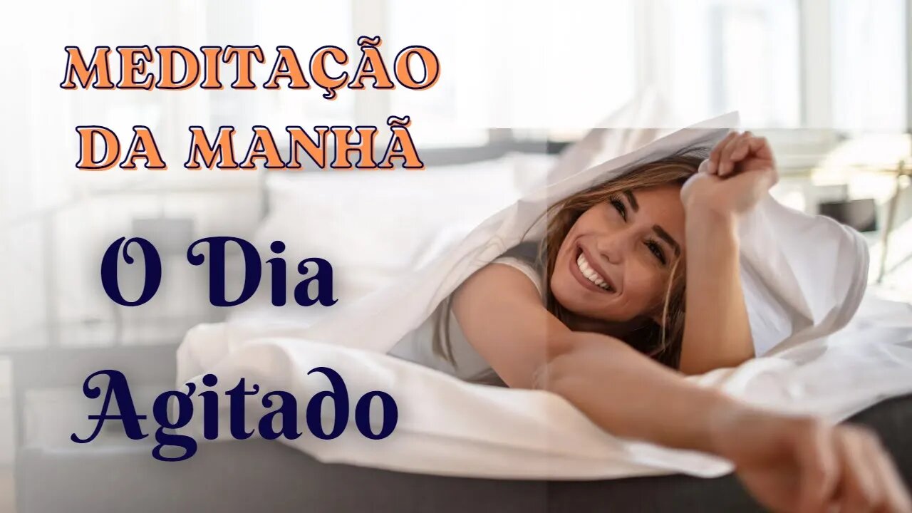 MEDITAÇÃO DA MANHÃ - O Começo de um dia Agitado (Sessão 5/7)