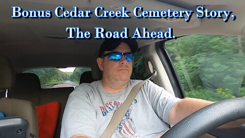 Bonus Cedar Creek Cemetery Paranormal Story, The Road Ahead.