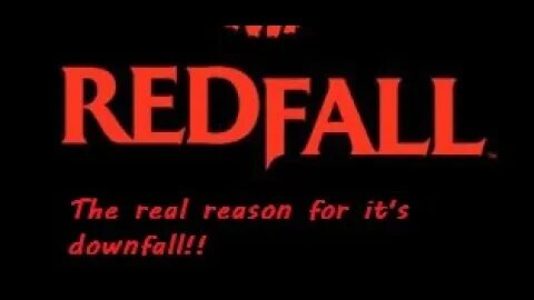 The real reason behind Redfalls down fall.