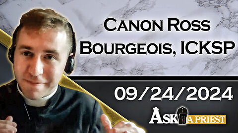 AAP Live with Canon Ross Bourgeois, ICKSP - 9/24/24 - Redheads, and the Bubonic Plague