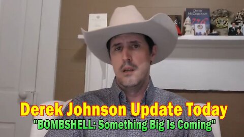 Derek Johnson Update Today Oct 7: "BOMBSHELL: Something Big Is Coming"