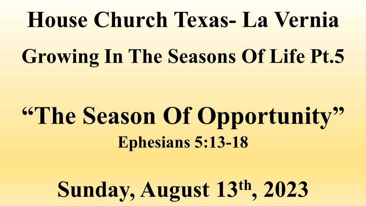 Growing In The Seasons Of Life Pt. 5- The Season Of Opportunity- 8-13-2023