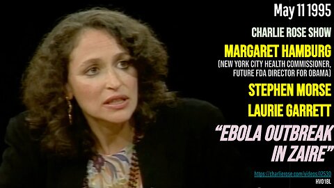 Margaret "Peggy" Hamburg, Stephen Morse (May 1995) "Ebola outbreak in Zaire" Charlie Rose (FDA NYC)