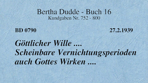 BD 0790 - GÖTTLICHER WILLE .... SCHEINBARE VERNICHTUNGSPERIODEN AUCH GOTTES WIRKEN ....