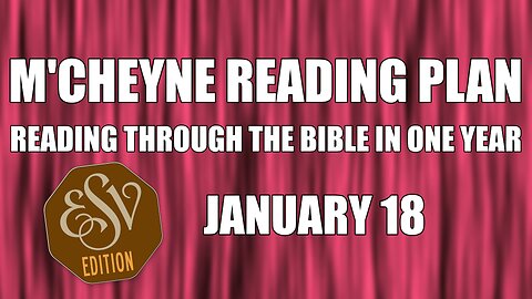 Day 18 - January 18 - Bible in a Year - ESV Edition
