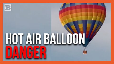 "I Think They're in Trouble" -- Hot Air Balloon Hits Power Line, Causing Several Injuries