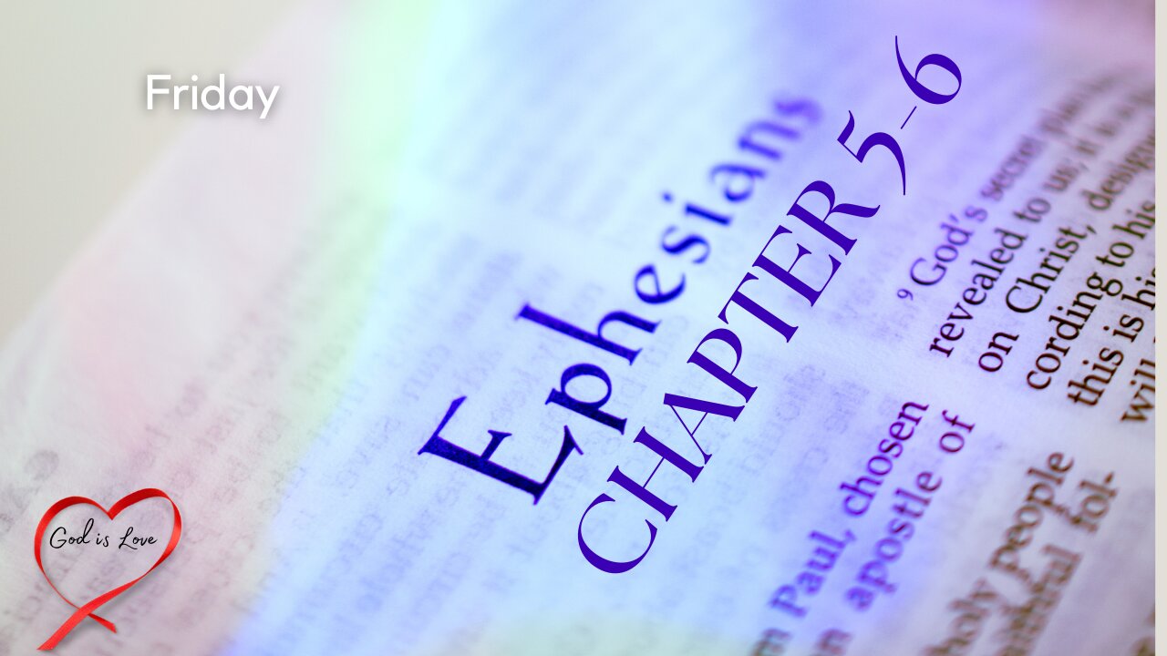 Ephesians Chapter 5-6 Friday