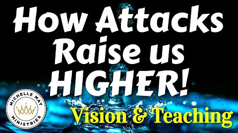 Spiritual Attacks Raise Us HIGHER (timeless)