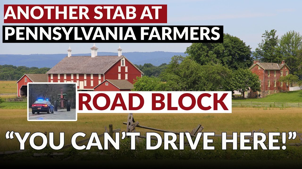 PENNSYLVANIA ROAD BLOCKS FARMERS | Another Attempt to shut them down.