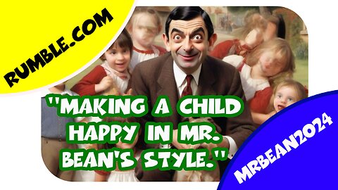 "Making a child happy in Mr. Bean's style."