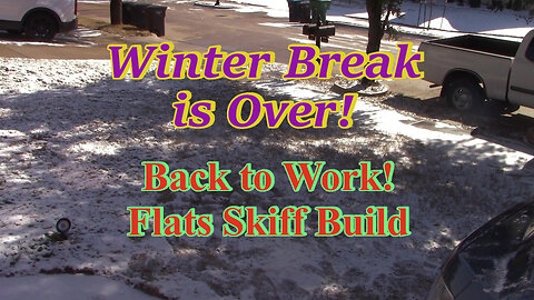 Winter Break is Over, Time to Get Back to Work - Flats Skiff Boat Build