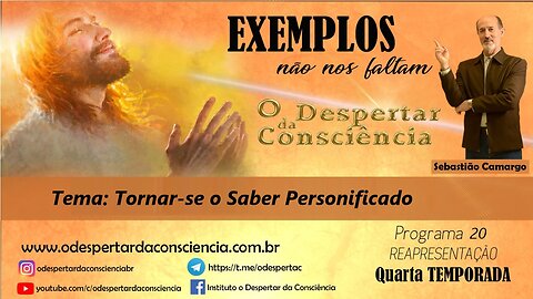 EXEMPLOS NÃO NOS FALTAM- TORNAR O SABER PERSONIFICADO (Programa 20) 4 temporada (REPRISE)