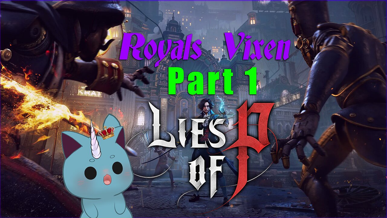 LET'S PLAY! Lies of P, part 1! The Puppet UniCat.