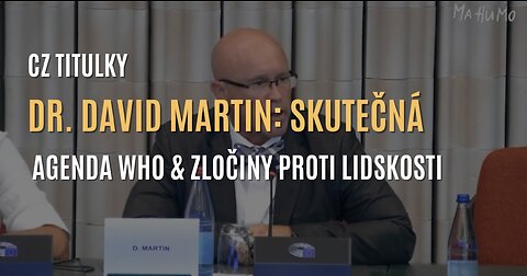 Dr. David Martin: „Neměli jsme pandemii, měli jsme genocidu” & skutečná agenda WHO (CZ TITULKY)