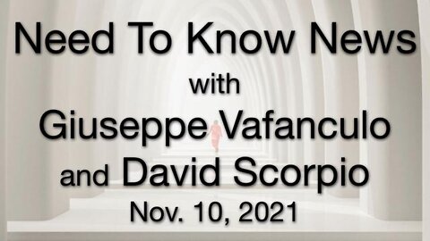 Need to Know News (10 November 2021) with Giuseppe Vafanculo and David Scorpio