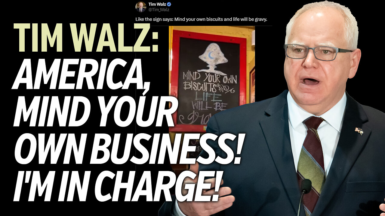 Tim Walz: "America, Mind Your Own Business! I'm in Charge!"