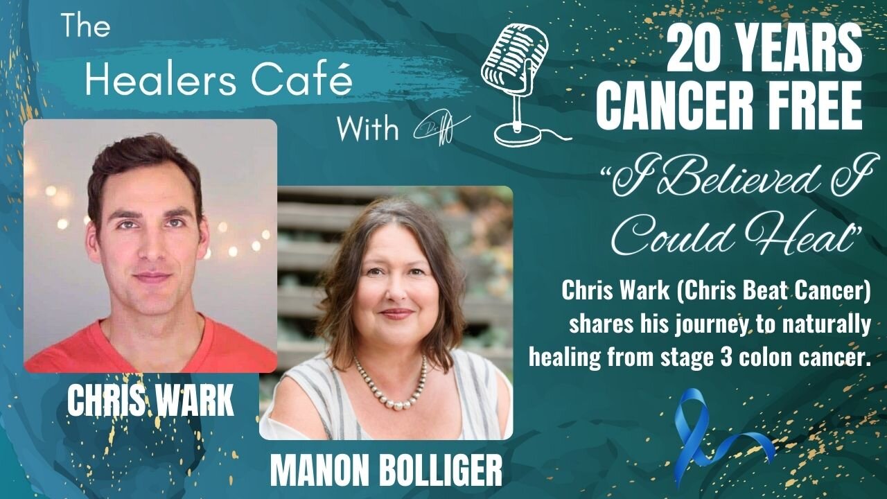 20 Years Cancer Free “I Believed I Could Heal” – with Chris Wark on The Healers Café