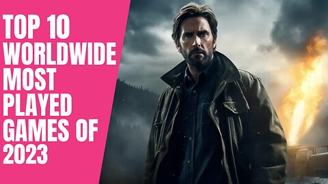 TOP 10 WORLDWIDE MOST PLAYED GAMES RELEASED IN 2023