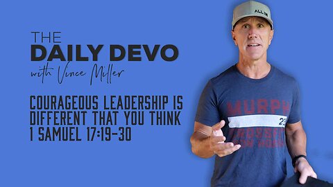 Courageous Leadership Is Different That You Think | 1 Samuel 17:19-30