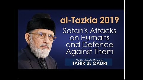 Satan's Attacks on Humans and Defence Against Them | al-Tazkia 2019 | Dr Muhammad Tahir ul Qadri