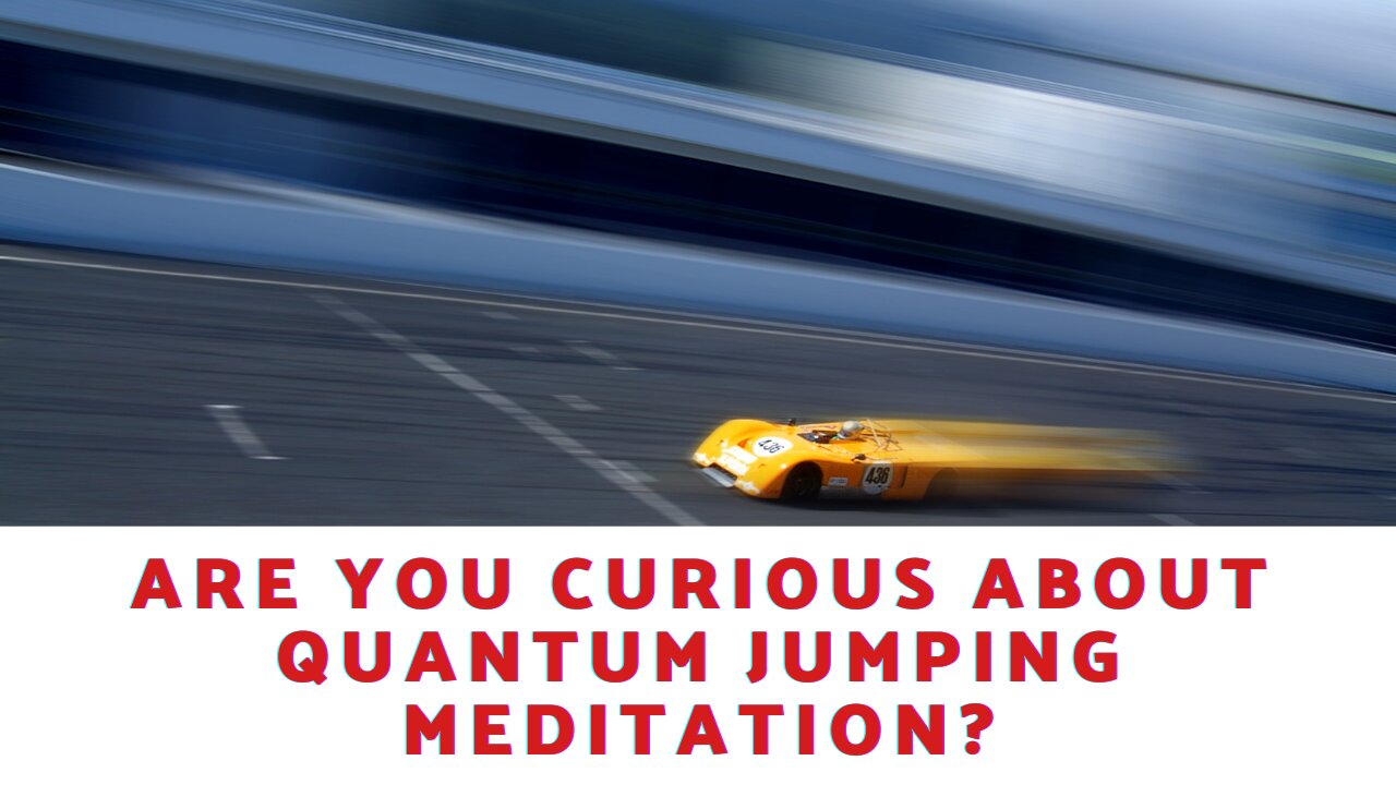Are You Curious About Quantum Jumping Meditation?