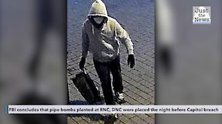 FBI concludes that pipe bombs planted at RNC, DNC were placed the night before Capitol breach