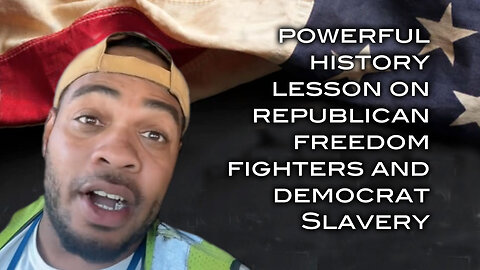 Powerful History Lession on Republican Freedom Fighters and Democrat Slavery
