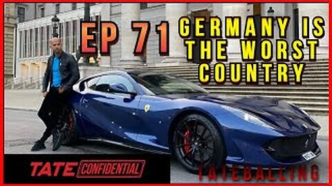 GERMANY IS THE WORST COUNTRY | ANDREW TATE CONFIDENTIAL | EPISODE 71