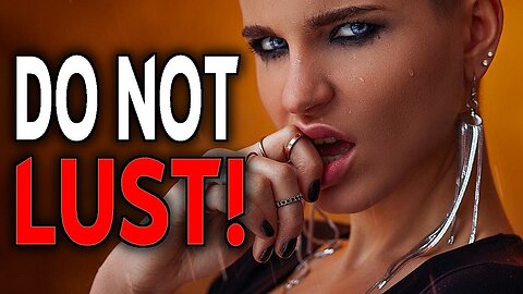 Commands of Yeshua 08 "Do not lust"!