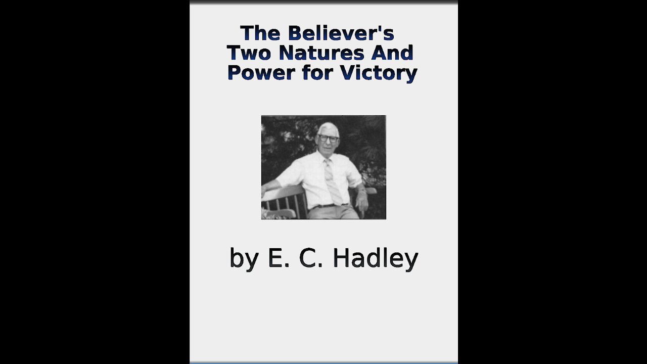 The Believer's Two Natures and Power for Victory by EC Hadley