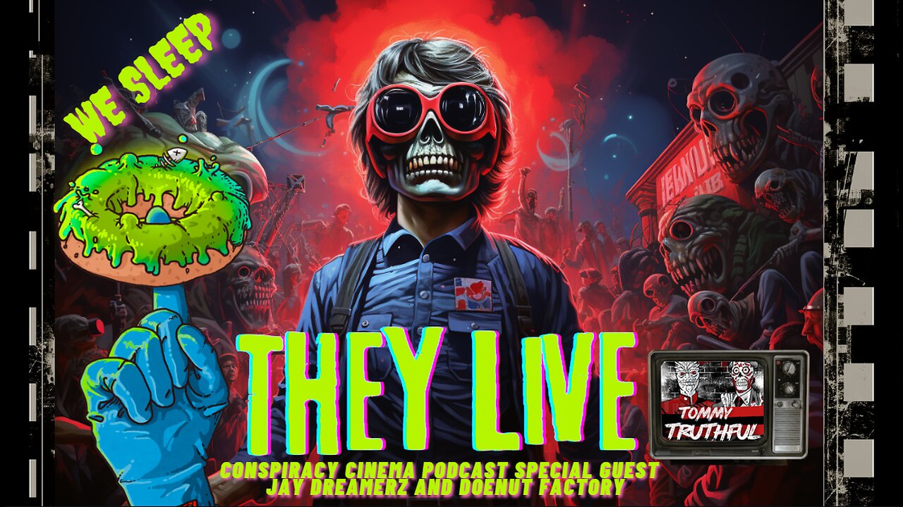 "Conspiracy Cinema Podcast Special Guest: 'They Live' with Jay Dreamerz and Doenut Factory."