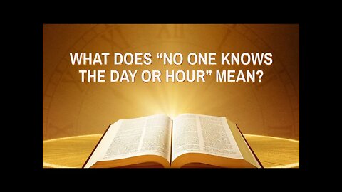 Prophetic parables of Jesus : No man knows the day or the hour? - Part 1