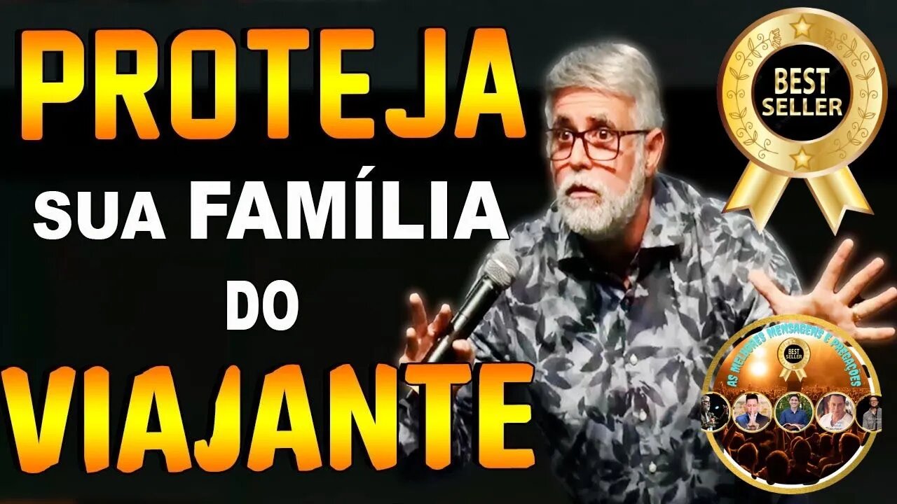 👉😀❤️ PROTEJA SUA FAMÍLIA DO VIAJANTE. Pr claudio duarte. As Melhores Pregações e Mensagens Ev.