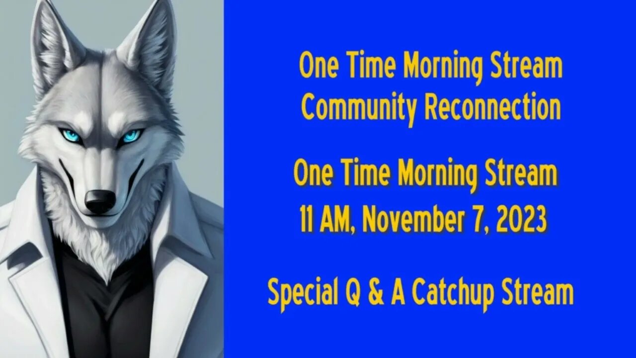 Special Stream 11-7-2023 11 AM Tomorrow!