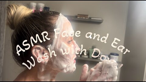 ASMR Face and Ear Wash With Dove!