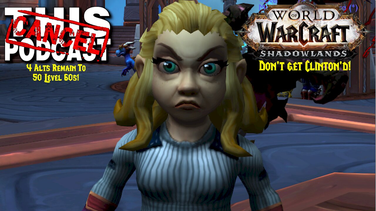 Shadowlands: Final 4 Continues! Getting a Dose of Podcasts While Leveling to 60 (Part 1 of 3)