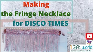How to make the Gorgeous Fringe Necklace to go to Disco