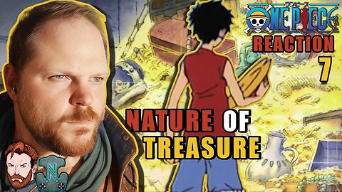 THE NATURE OF TREASURE | ONE PIECE EPISODE 7 REACTION
