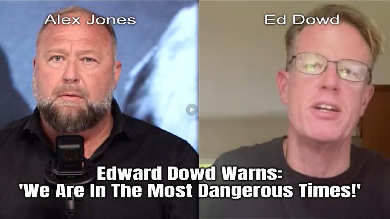 🚨WARNING!'We Are In The Most Dangerous Times! - Ed Dowd w/ Alex Jones