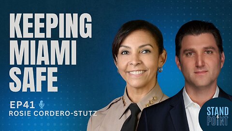 Ep. 41. Keeping Miami Safe. Rosie Cordero-Stutz