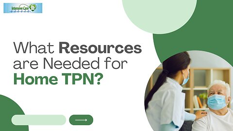 What Resources are Needed for Home TPN?
