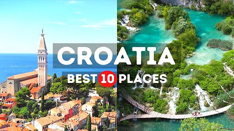 10 Best Places to Visit in Croatia - Travel Video