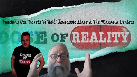 Punching Our Tickets To Hell! Jewrassic Liars & The Mandela Deniers