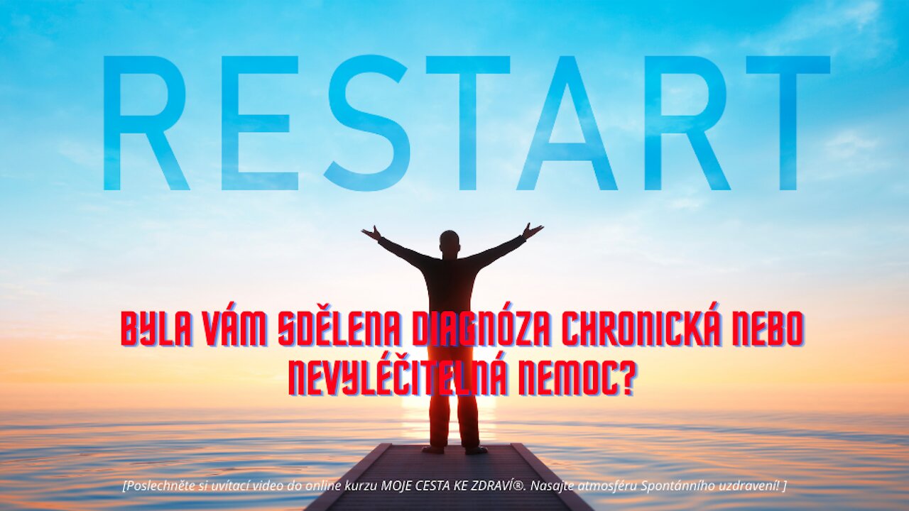 RESTARTuj svůj život! aneb přivítací video do online kurzu MOJE CESTA KE ZDRAVÍ®